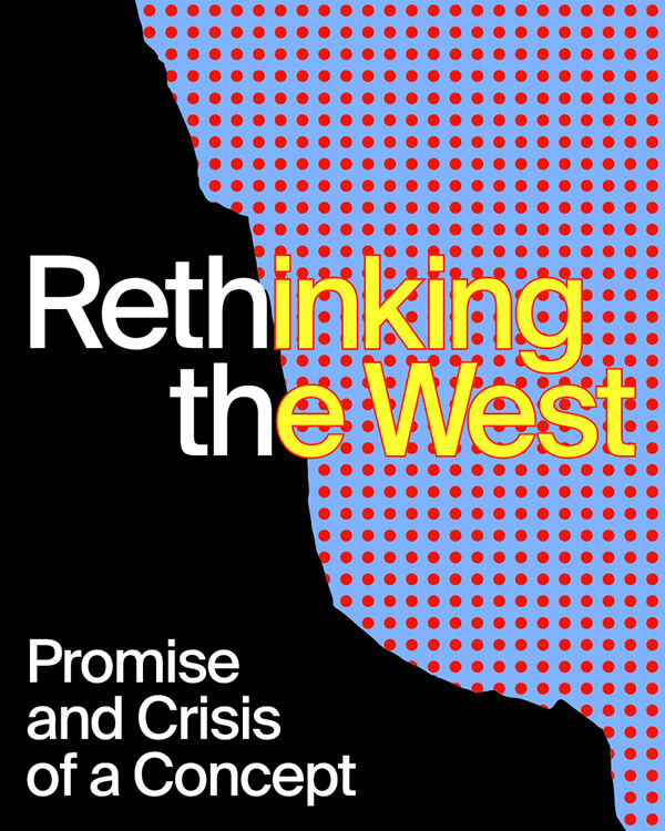 Rethinking the West - Promise and Crisis of a Concept